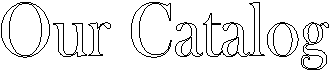 Our Catalog